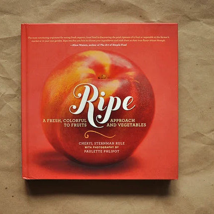 Ripe: A Fresh, Colorful Approach to Fruits and Vegetables