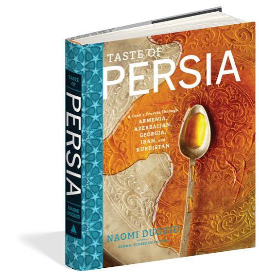 Taste of Persia: A Cook's Travels Through Armenia, Azerbaijan, Georgia, Iran, and Kurdistan